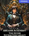 Arcane Academy: The Divine Extraction Legacy