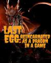 Last Egg: Reincarnated as a Dragon in a Game