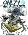 Only I Am A Reader