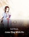 Evil Prince, Come Play With Me